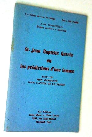 St-Jean Baptiste Garcia ou Les prédictions d'une femmesuivi de Mon manifeste pour l'année de la f...