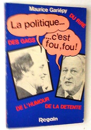 La politique, c'est fou, fou!