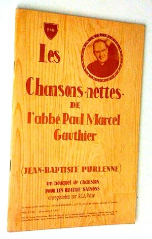 Les chansons-nettes de l'abbé Paul Marcel Gauthier (jean-Baptiste Purlenne): un bouquet de chanso...