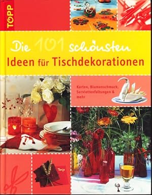 Die 101 schönsten Ideen für Tischdekorationen :. Karten, Blumenschmuck, Serviettenfaltungen und m...
