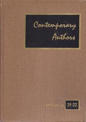 Contemporary Authors A Bio=Biographical Guide To Current Authors And Their Works, Volumes 21-22 O...