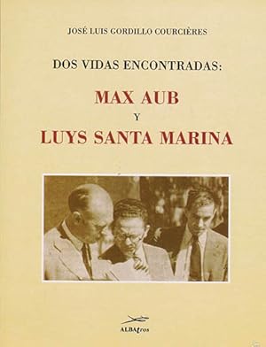 Bild des Verkufers fr Dos vidas encontradas: Max Aub y Luys Santa Marina. zum Verkauf von Los Papeles del Sitio