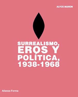 Bild des Verkufers fr Surrealismo, eros y poltica, 1938-1968. zum Verkauf von Los Papeles del Sitio