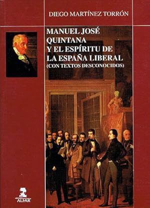 Imagen del vendedor de Manuel Jos Quintana y el espritu de la Espaa liberal (Con textos desconocidos). a la venta por Los Papeles del Sitio