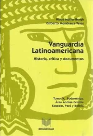 Imagen del vendedor de Vanguardia latinoamericana, IV: Sudamrica. rea andina Centro: Ecuador, Per y Bolivia. Historia, crtica y documentos. a la venta por Los Papeles del Sitio