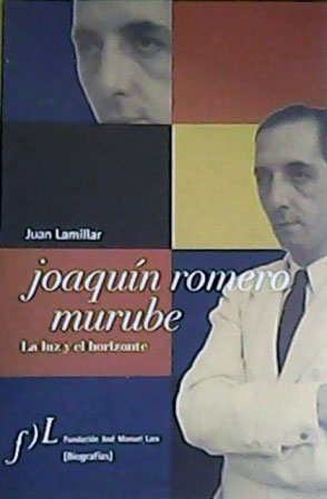 Seller image for Joaqun Romero Murube. La luz y el horizonte. for sale by Los Papeles del Sitio