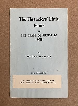 The Financiers' Little Game: Or The Shape of Things to Come