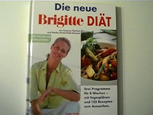 Die neue Brigitte-Diät - Drei Programme für 8 Wochen - mit Tagesplänen und 125 Rezepten zum Aussu...