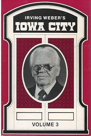 Seller image for Irving Weber's Iowa City : Volume 3 for sale by The Haunted Bookshop, LLC