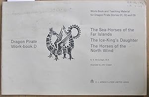 Seller image for Dragon Pirate Work Book D : Work Book and Teaching Materials for Dragon Pirate Stories D1, D2, and D3 : The Sea Horses of the Far Islands, The Ice King's Daughter; The Horses of the Wind. for sale by Laura Books