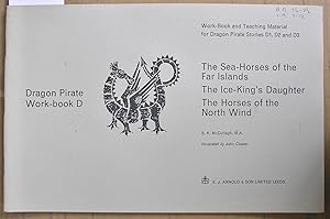 Seller image for Dragon Pirate Work Book D : Work Book and Teaching Materials for Dragon Pirate Stories D1, D2, and D3 : The Sea Horses of the Far Islands, The Ice King's Daughter; The Horses of the Wind. for sale by Laura Books