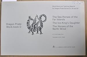 Seller image for Dragon Pirate Work Book D : Work Book and Teaching Materials for Dragon Pirate Stories D1, D2, and D3 : The Sea Horses of the Far Islands, The Ice King's Daughter; The Horses of the Wind. for sale by Laura Books