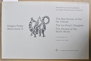 Seller image for Dragon Pirate Work Book D : Work Book and Teaching Materials for Dragon Pirate Stories D1, D2, and D3 : The Sea Horses of the Far Islands, The Ice King's Daughter; The Horses of the Wind. for sale by Laura Books