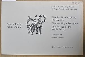 Seller image for Dragon Pirate Work Book D : Work Book and Teaching Materials for Dragon Pirate Stories D1, D2, and D3 : The Sea Horses of the Far Islands, The Ice King's Daughter; The Horses of the Wind. for sale by Laura Books