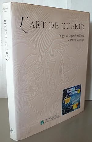 Seller image for L'art de gurir images de la pense mdicale  travers le temps for sale by Librairie Thot