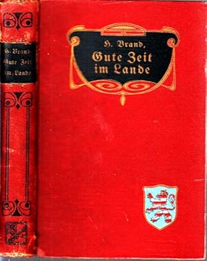 Gute Zeit im Land - Aus der Geschichte eines Deutschen Volksstammes Historische Erzählungen