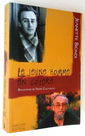 Le Jeune Homme en colère. Biographie de Pierre Gauvreau