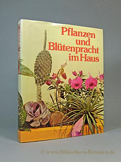 Bild des Verkufers fr Pflanzen und Bltenpracht im Haus. zum Verkauf von Bibliotheca Botanica