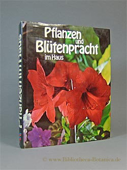 Image du vendeur pour Pflanzen und Bltenpracht im Haus. mis en vente par Bibliotheca Botanica