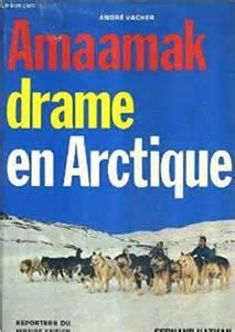 Bild des Verkufers fr Amaakak drame en Arctique zum Verkauf von Librairie La fort des Livres