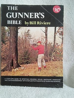 Seller image for The Gunner's Bible, The Complete Guide to Sporting Firearms: Rifles, Shotguns, Handguns and their Accessories for sale by Prairie Creek Books LLC.