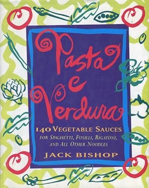 Immagine del venditore per Pasta e Verdura:; 140 Vegetable Sauces for Spaghetti, Fusilli, Rigatoni, and All Other Noodles venduto da Austin's Antiquarian Books