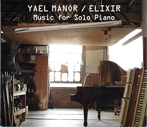 Yael Manor: Elixir - Music for Solo Piano