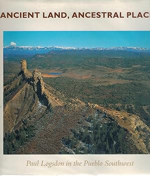 Seller image for ANCIENT LAND ANCESTRAL PLACES : PAUL LOGSDON IN THE PUEBLO SOUTHWEST for sale by Books on the Boulevard