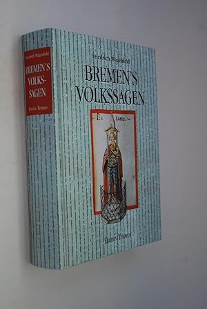 Bremen`s Volkssagen Friedrich Wagenfeld. Neu ed. und mit Erl. vers. von Bernd Ulrich Hucker