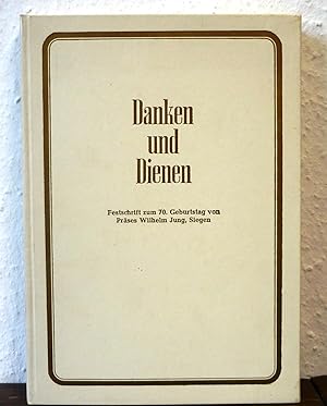 Danken und Dienen. Festschrift zum 70. Geburtstag von Präses Wilhelm Jung, Siegen.