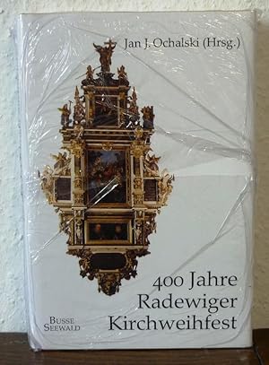 400 Jahre Radewiger Kirchweihfest. Mit der Kirchenchronik der Radewig von Heinz Henche.