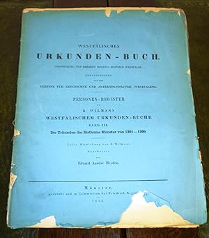 Bild des Verkufers fr Westflisches Urkunden-Buch. Fortsetzung von Erhards Regesta Historiae Westfaliae. Personen-Register zu R. Wilmans Westflischem Urkunden-Buche Band III. Die Urkunden des Bisthums Mnster von 1201-1300. Unter Mitwirkung von R. Wilmans bearbeitet von Eduard Aander Heyden. zum Verkauf von Die Bcherwelt