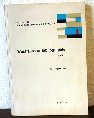 Westfälische Bibliographie. Band 19. Berichtsjahr 1973 und Nachträge aus früheren Jahren. Bearbei...