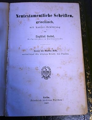 Bild des Verkufers fr Neutestamentliche Schriften, griechisch, mit kurzer Erklrung. Erstes bis fnftes Heft, enthaltent die lteren Briefe des Paulus. Angebunden: Der Brief Pauli an die Galater. zum Verkauf von Die Bcherwelt