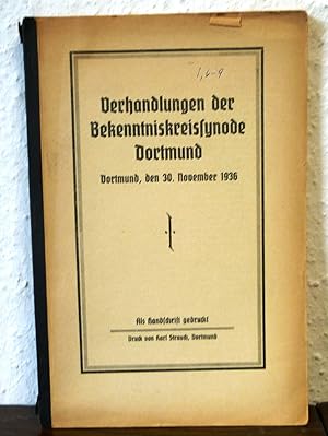 Verhandlungen der Bekenntniskreissynode Dortmund. Dortmund,den 30. November 1936.