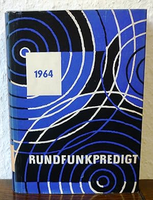 Rundfunkpredigt. Jahresband 1964. Evang. Luth. Sendungen über den Bayerischen Rundfunk.