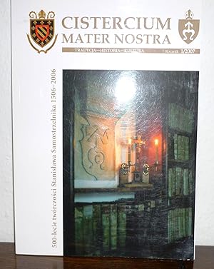 CISTERCIUM MATER NOSTRA. Tradycja - Historia - Kultura. 500-lecie twóczosci Stanislawa Samostrzel...
