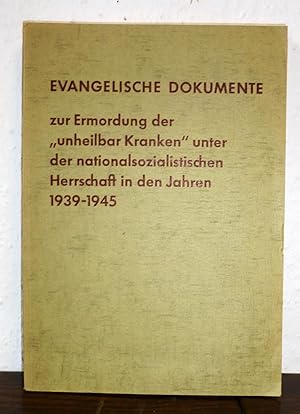 Evangelische Dokumente zur Ermordung der "unheilbar Kranken" unter der nationalsozialistischen He...