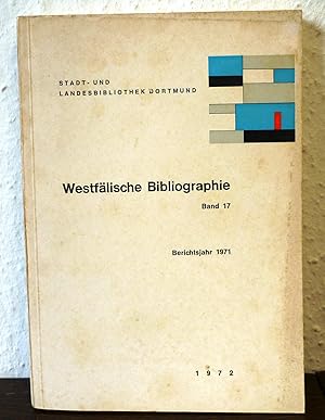 Westfälische Bibliographie. Band 17. Berichtsjahr 1971 und Nachträge aus früheren Jahren. Bearbei...