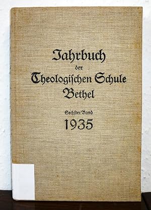 Jahrbuch der Theologischen Schule Bethel. Sechster (6.) Band. 1935.