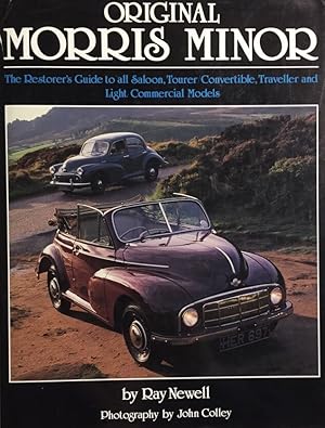 Seller image for Original Morris Minor. The Restorer`s Guide to all Saloon, Tourer Convertible, Traveller and Light Commercial Models. Photography by John Colley. Edited by Mark Hughes. for sale by Antiquariat J. Hnteler