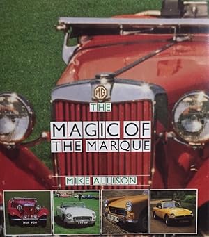 Bild des Verkufers fr MG - The Magic of the Marque. zum Verkauf von Antiquariat J. Hnteler