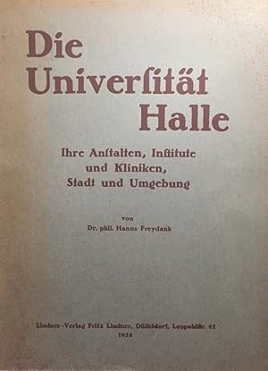 Die Universität Halle. Ihre Anstalten, Institute und Kliniken, Stadt und Umgebung.