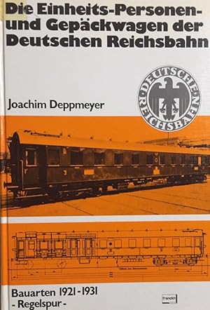 Seller image for Die Einheits-Personen- und Gepckwagen der Deutschen Reichsbahn. Bauarten 1921-1931 - Regelspur -. for sale by Antiquariat J. Hnteler