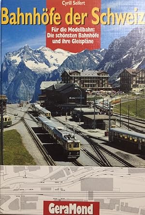 Bahnhöfe der Schweiz. Für die Modellbahn: Die schönsten Schweizer Bahnhöfe und ihre Gleispläne.