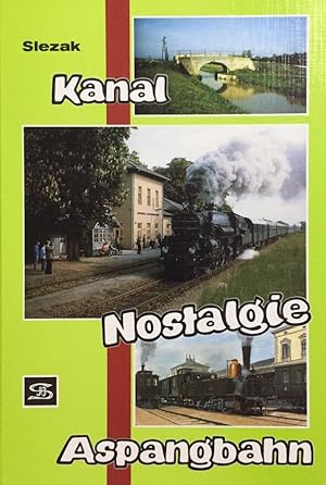 Image du vendeur pour Kanal, Nostalgie, Aspangbahn. Ergnzungsband zum Buch `Vom Schiffskanal zur Eisenbahn`. mis en vente par Antiquariat J. Hnteler