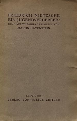 Friedrich Nietzsche ein Jugendverderber? Eine Verteidigungsschrift.