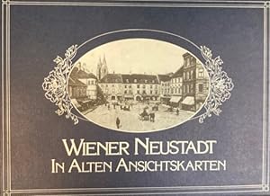 Wiener Neustadt in alten Ansichtskarten.