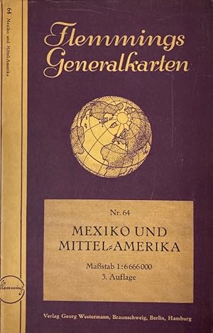 Mexiko und Mittel-Amerika. Maßstab 1 : 6 666 000. 3. Auflage. [Flemmings Generalkarte Nr. 64].