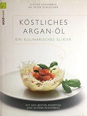 Seller image for Kstliches Argan-l. Ein kulinarisches Elixier. Mit den besten Rezepten von Alfons Schuhbeck. for sale by Antiquariat J. Hnteler